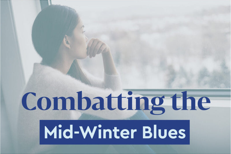 Combatting the Mid-Winter Blues