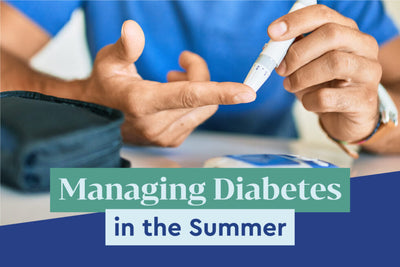 Tips for Managing Diabetes in the Summertime Heat