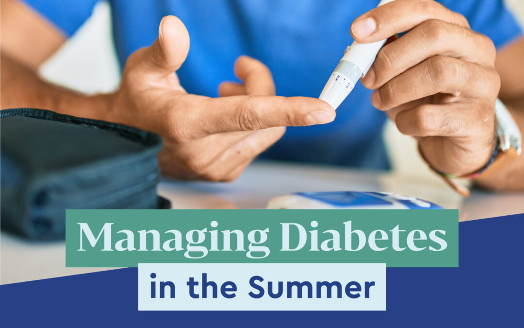 Tips for Managing Diabetes in the Summertime Heat